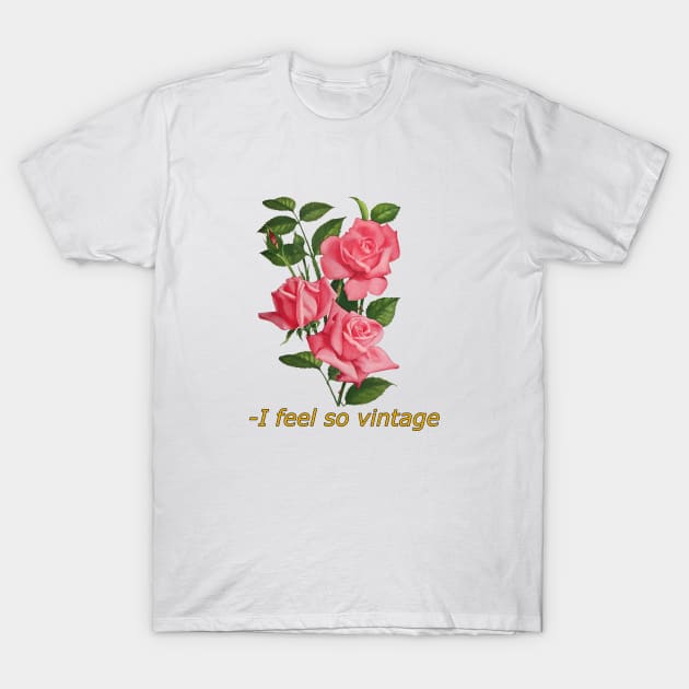 I feel so vintage T-Shirt by Vintage Dream